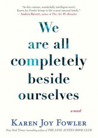 Audio We Are All Completely Beside Ourselves Karen Joy Fowler