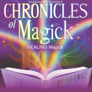 Hanganyagok Chronicles of Magick: Healing Magick Cassandra Eason