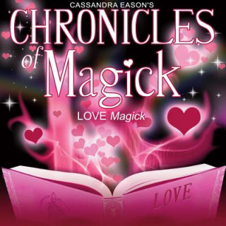 Hanganyagok Chronicles of Magick: Love Magick Cassandra Eason