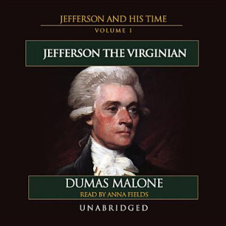 Hanganyagok Jefferson the Virginian: Jefferson and His Time, Vol. 1 Dumas Malone