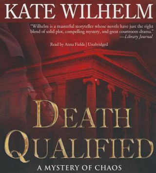 Audio Death Qualified: A Mystery of Chaos Kate Wilhelm