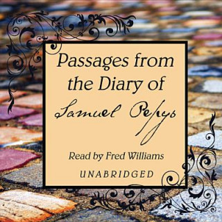 Audio Passages from the Diary of Samuel Pepys Samuel Pepys