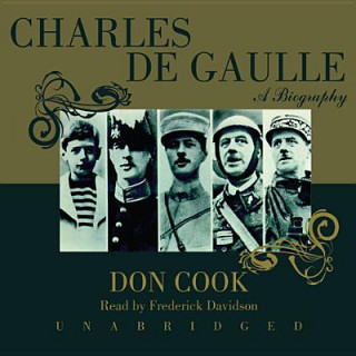Audio Charles de Gaulle: A Biography Don Cook
