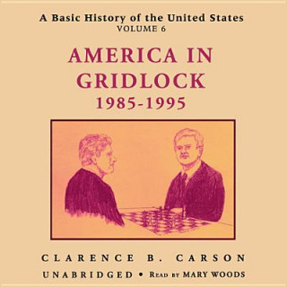 Hanganyagok A Basic History of the United States, Vol. 6: America in Gridlock, 19851995 Clarence B. Carson