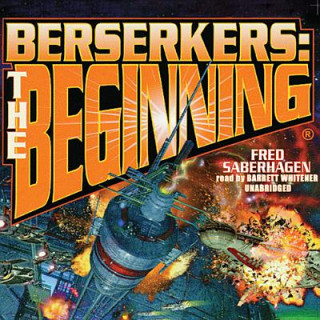 Audio Berserkers: The Beginning Fred Saberhagen