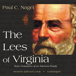 Audio The Lees of Virginia: Seven Generations of an American Family Paul C. Nagel