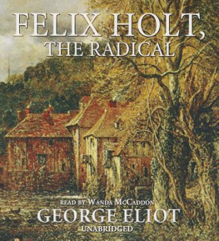Hanganyagok Felix Holt, the Radical George Eliot