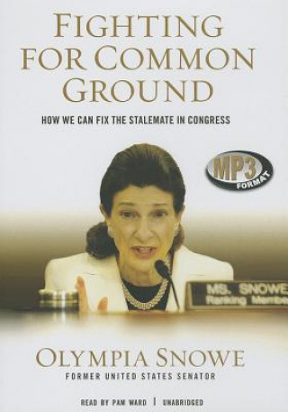 Digital Fighting for Common Ground: How We Can Fix the Stalemate in Congress Olympia Snowe
