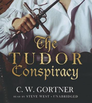 Audio The Tudor Conspiracy C. W. Gortner