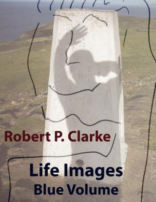 Kniha Life Images Blue Volume Robert P. Clarke