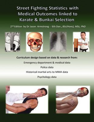 Kniha Street Fighting Statistics with Medical Outcomes linked to Karate & Bunkai Selection B. Sc Msc Phd Dr Jason Armstrong
