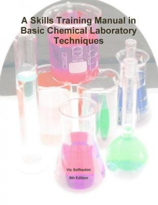 Книга Skills Training Manual in Basic Chemical Laboratory Techniques Vic Soffiantini