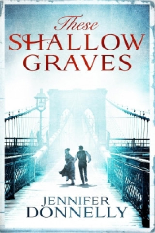 Knjiga These Shallow Graves Jennifer Donnelly