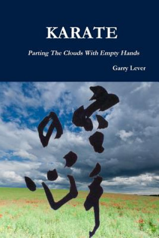 Kniha Karate: Parting The Clouds With Empty Hands Garry Lever