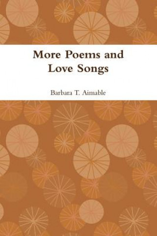 Carte More Poems and Love Songs Barbara T. Aimable