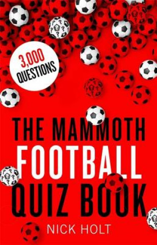 Kniha Mammoth Football Quiz Book Nick Holt