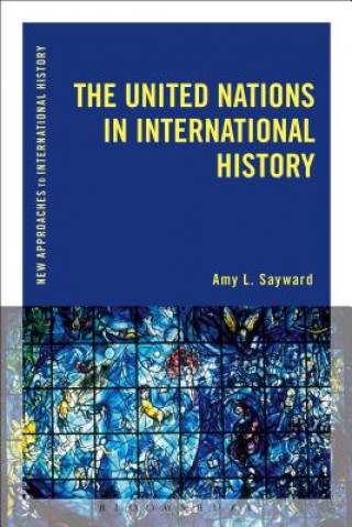 Книга United Nations in International History Amy L. Sayward