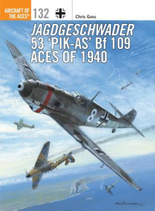 Book Jagdgeschwader 53 'Pik-As' Bf 109 Aces of 1940 Chris Goss
