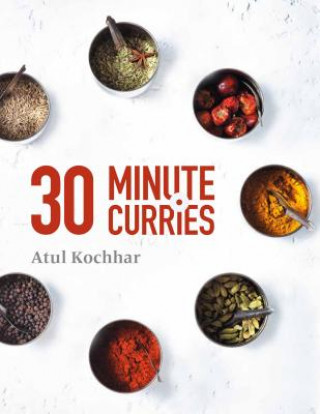 Kniha 30 Minute Curries Atul Kochhar