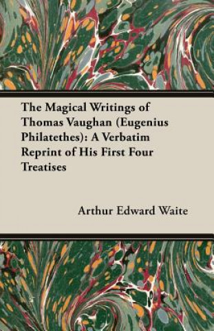 Carte The Magical Writings of Thomas Vaughan (Eugenius Philatethes) Arthur Edward Waite