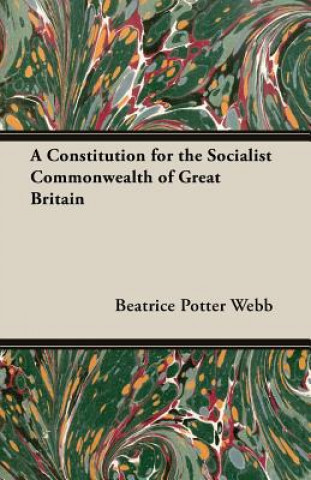 Kniha A Constitution for the Socialist Commonwealth of Great Britain Beatrice Potter Webb