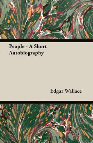 Kniha People - A Short Autobiography Edgar Wallace