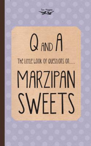 Knjiga Little Book of Questions on Marzipan Sweets (Q & A Series) Two Magpies Publishing