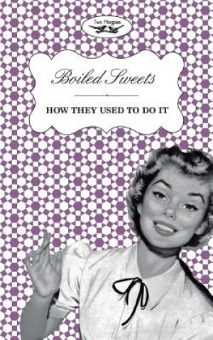 Buch Boiled Sweets - How They Used To Do It Two Magpies Publishing