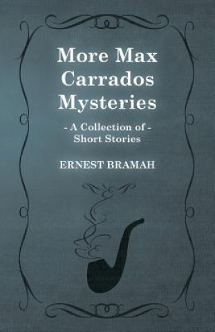 Carte More Max Carrados Mysteries (A Collection of Short Stories) Ernest Bramah