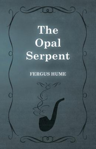 Kniha Opal Serpent Fergus Hume