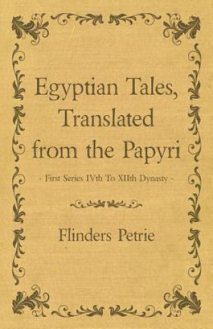 Buch Egyptian Tales, Translated from the Papyri - First Series IVth To XIIth Dynasty Flinders Petrie