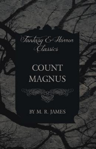 Könyv Count Magnus (Fantasy and Horror Classics) M R James