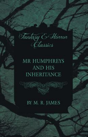 Kniha Mr Humphreys and His Inheritance (Fantasy and Horror Classics) M R James