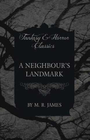 Könyv Neighbour's Landmark (Fantasy and Horror Classics) M R James