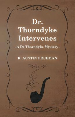 Könyv Dr. Thorndyke Intervenes (A Dr Thorndyke Mystery) R. Austin Freeman