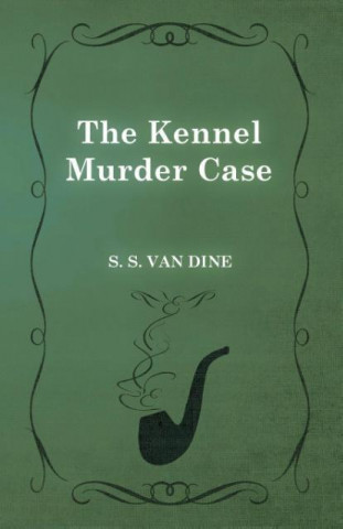 Книга The Kennel Murder Case S. S. Van Dine