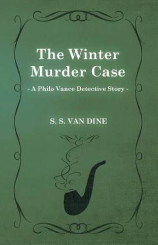 Carte The Winter Murder Case (a Philo Vance Detective Story) S. S. Van Dine