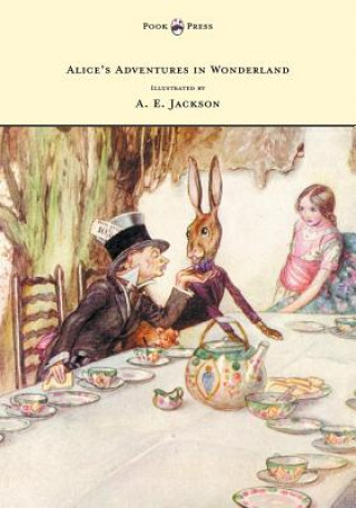 Książka Alice's Adventures in Wonderland - Illustrated by A. E. Jackson Lewis Carroll