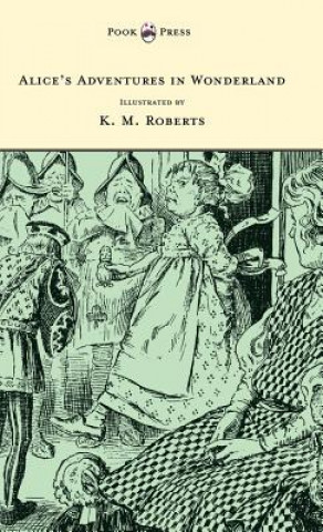Könyv Alice's Adventures in Wonderland - Illustrated by K. M. Roberts Lewis Carroll
