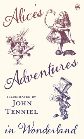 Kniha Alice's Adventures in Wonderland - Illustrated by John Tenniel Lewis Carroll