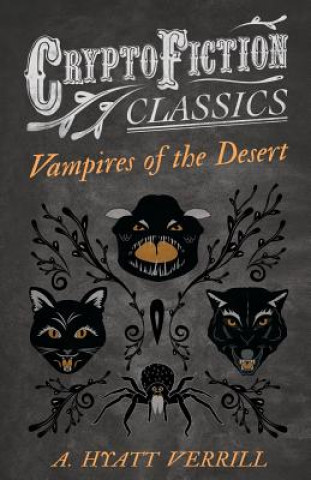 Carte Vampires of the Desert (Cryptofiction Classics) A. Hyatt Verrill