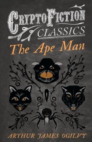 Carte Ape Man (Cryptofiction Classics) Arthur James Ogilvy