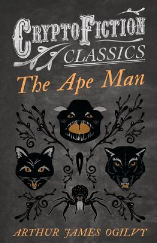 Kniha Ape Man (Cryptofiction Classics) Arthur James Ogilvy