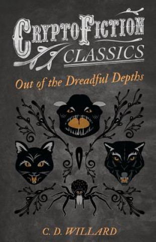 Carte Out of the Dreadful Depths (Cryptofiction Classics) C. D. Willard