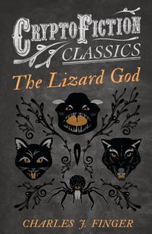 Buch Lizard God (Cryptofiction Classics) Charles J. Finger