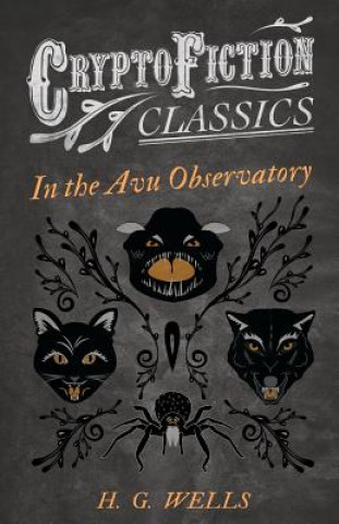 Knjiga In the Avu Observatory (Cryptofiction Classics) H G Wells