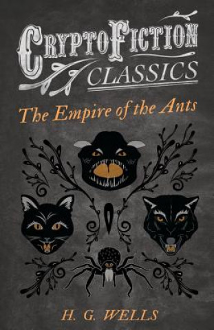 Kniha Empire of the Ants (Cryptofiction Classics) H G Wells