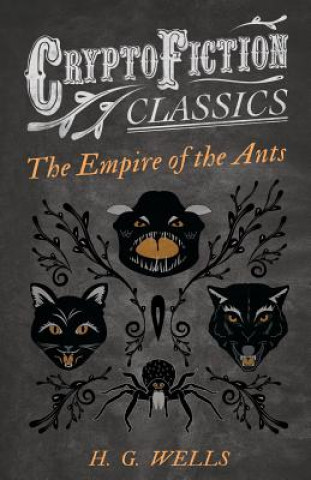 Książka Empire of the Ants (Cryptofiction Classics) H G Wells