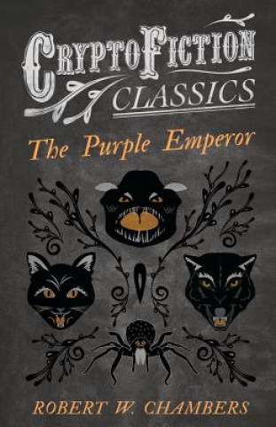 Kniha Purple Emperor (Cryptofiction Classics) Robert W. Chambers