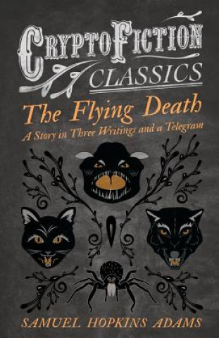 Книга Flying Death - A Story in Three Writings and a Telegram (Cryptofiction Classics) Samuel Hopkins Adams